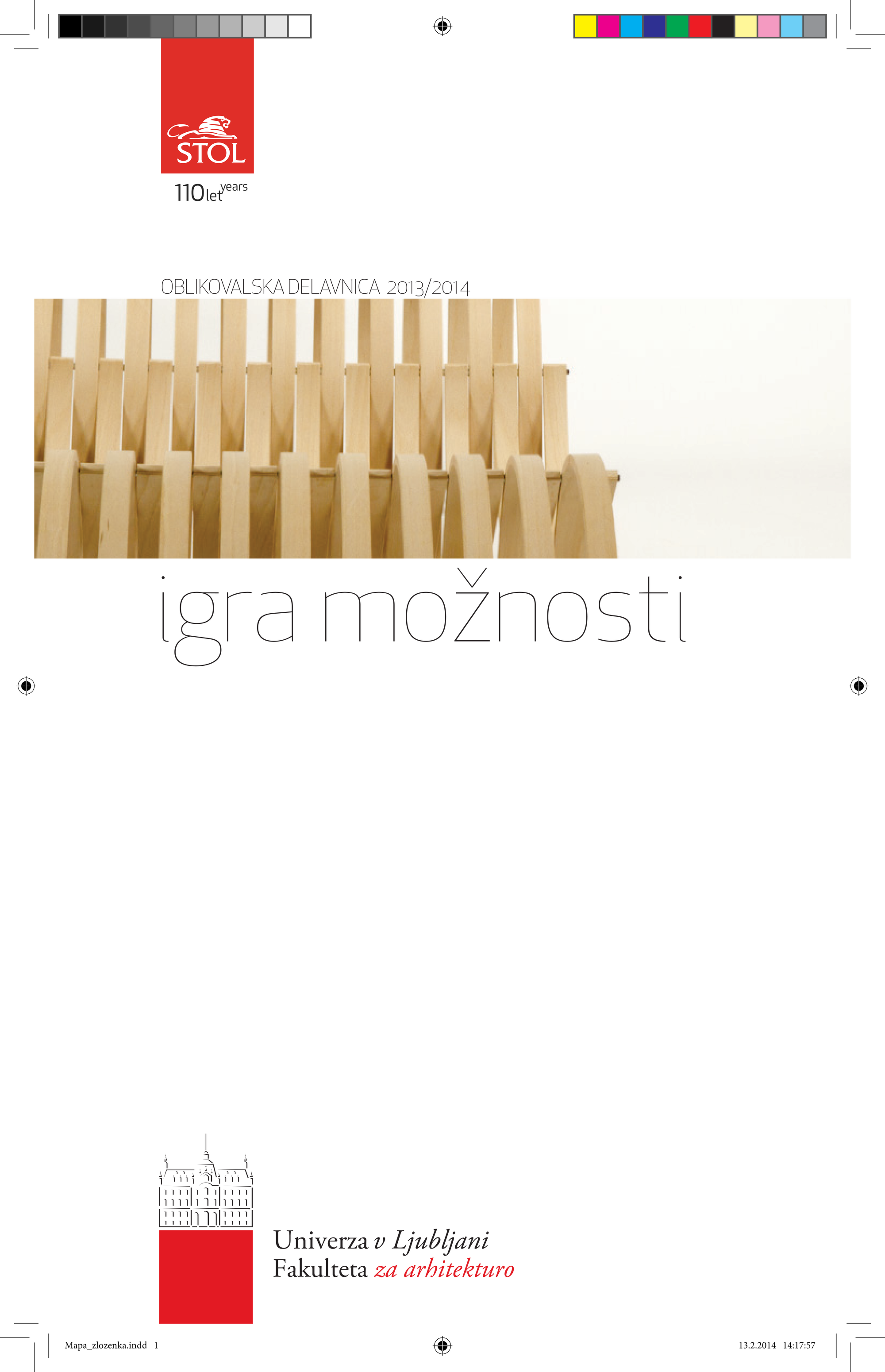 Miha Žgank, Maja Žohar, Barbara Koren, Simon Jemec, Urh Ručigaj, Deja Gombač, Laura Klenovšek, Ajda Merslavić, Rok Primažič, Jernej Potokar, Rok Pfajfar, Liza Podbršček, Manca Podržaj, Vesna Skubic, Miha Munda, Lucija Podgoršek, Rok Hočevar, Petra Glavič, Rok Marzi, Sebastjan Piber, Nina Pufek, Ambrož Bartol, Dominik Košak, Mojca Mlinar - Delavnica Igra možnosti